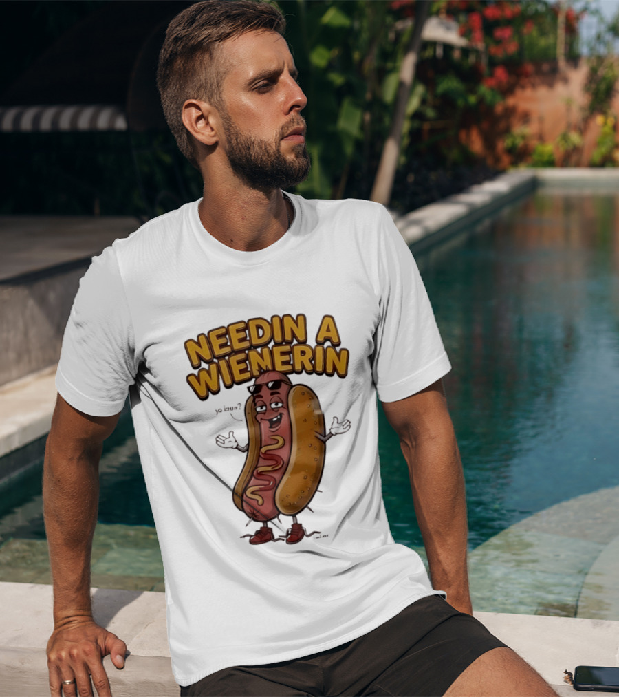 Needin A Wienerin Hot Dog Food Wiener Funny Sausage With Sunglasses T-Shirt