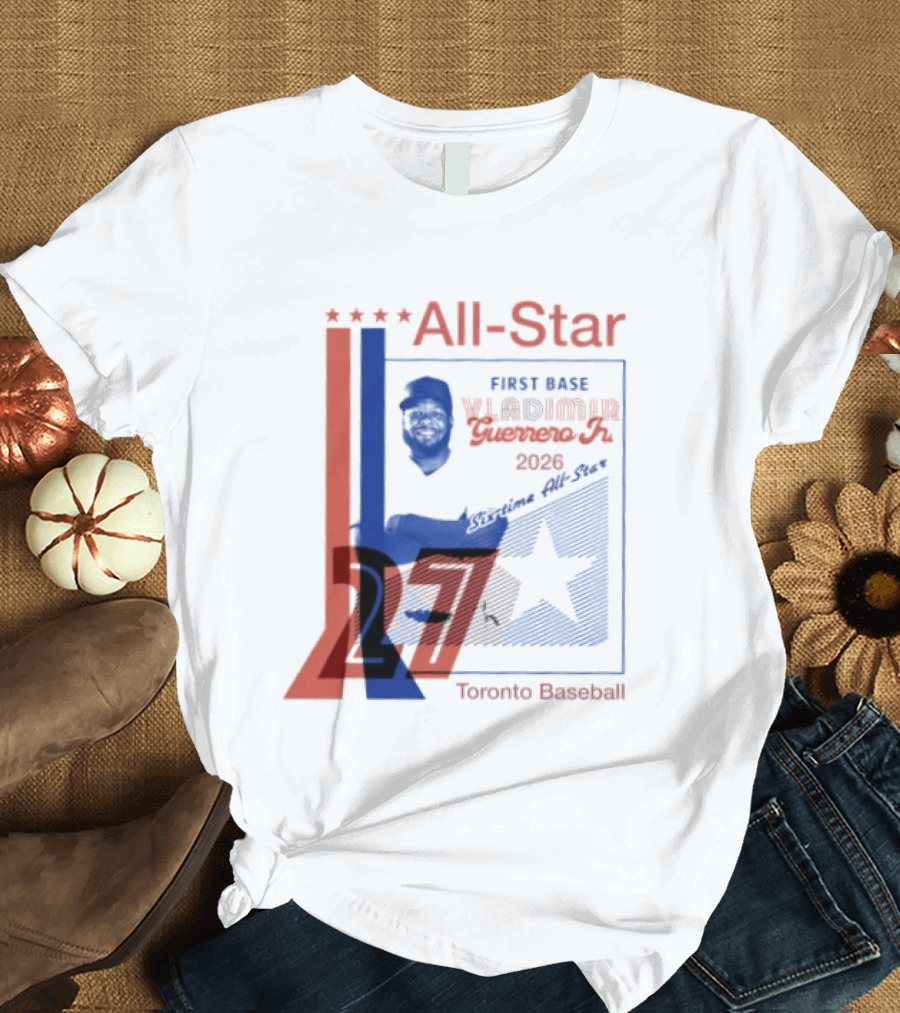 Vladimir Guerrero Jr 2026 First Base Six Time All Star Toronto Baseball T-Shirt