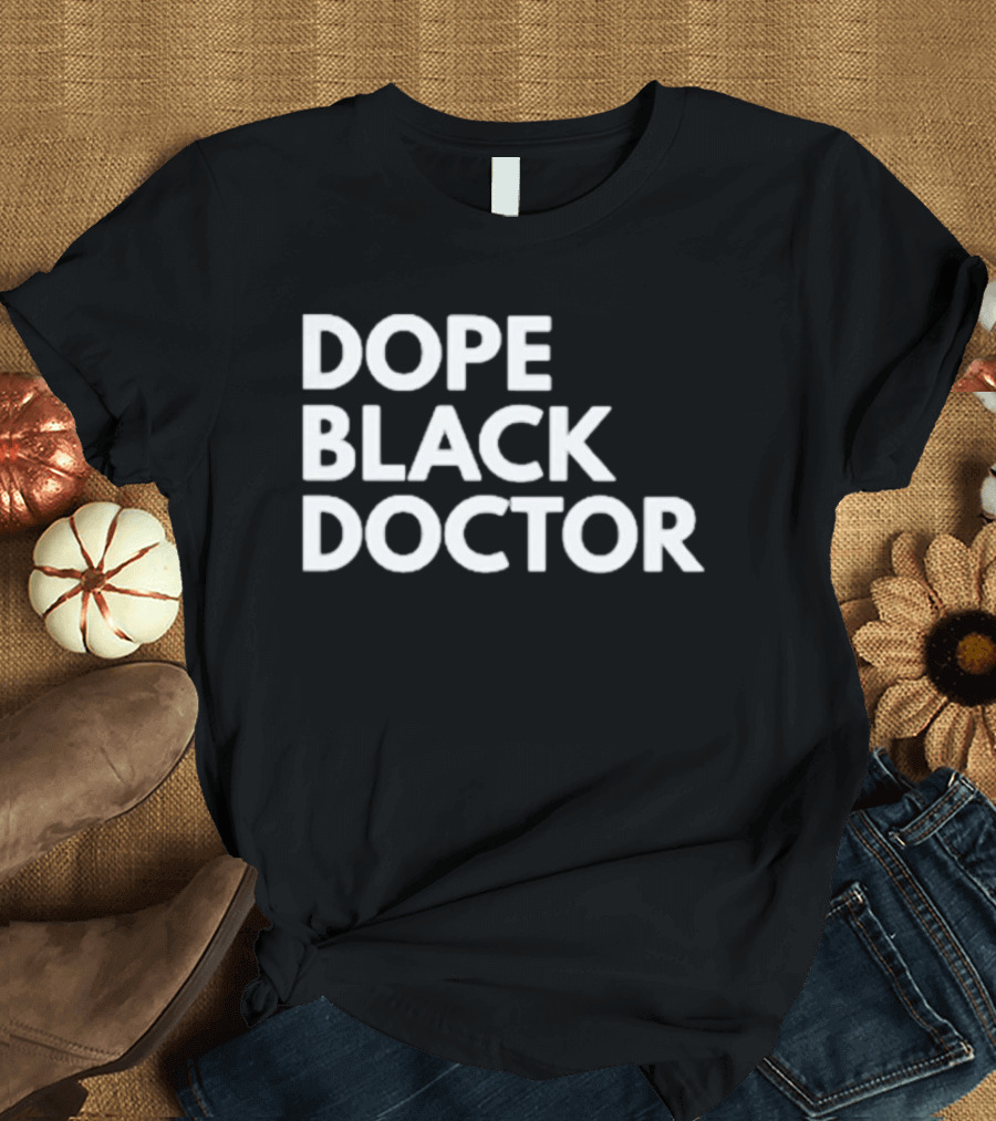 Dope Black Doctor T-Shirt