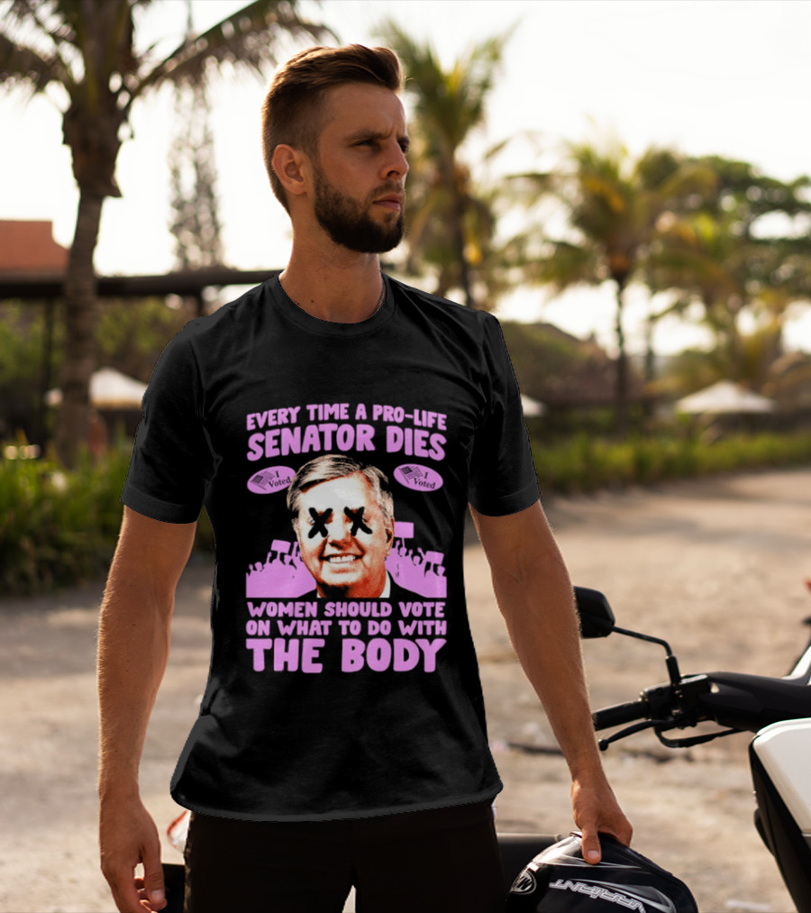 Pro Life Senator Dies Women Vote On Body Rights Empowerment T-Shirt