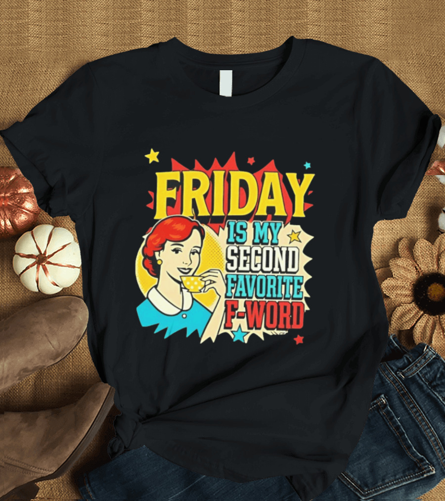 FRIDAY Is My Second Favorite F Word Retro Comic Style Pop T-Shirt