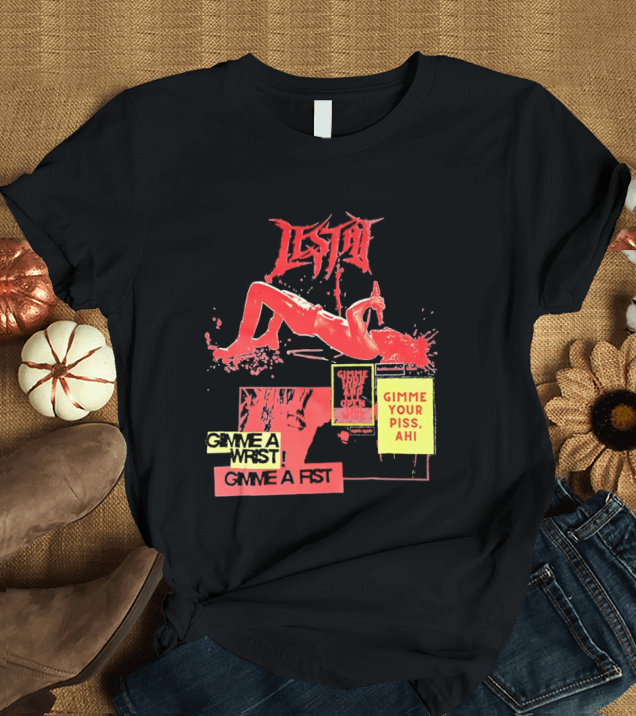 Lestat Gimme A Hips Gimme Your Piss Ahi T-Shirt