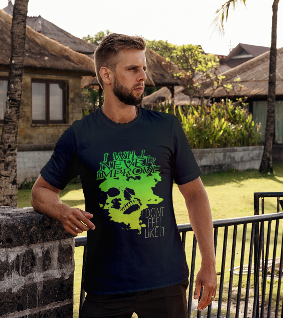 I Will Never Improve I Dont Feel Like It Neon Skull T-Shirt