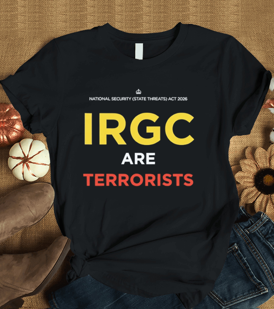 IRGC Are Terrorists National Security State Threats Act 2026 T-Shirt