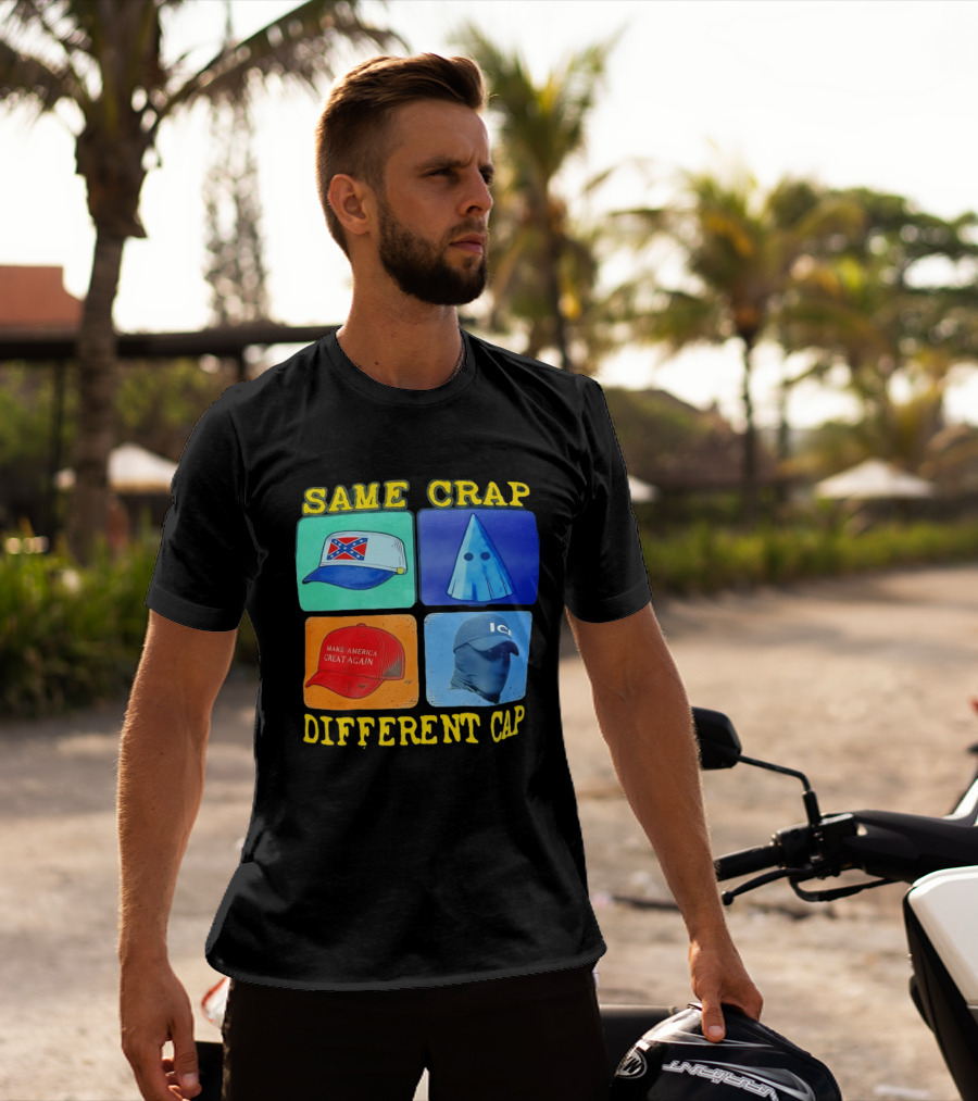 SAME CRAP DIFFERENT CAP Confederate MAGA ICE Satire T-Shirt
