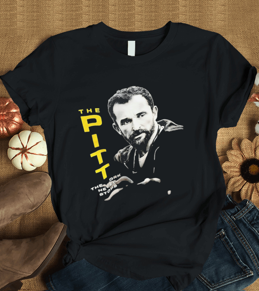The Pitt The Work Never Stops Medical Drama Series T-Shirt