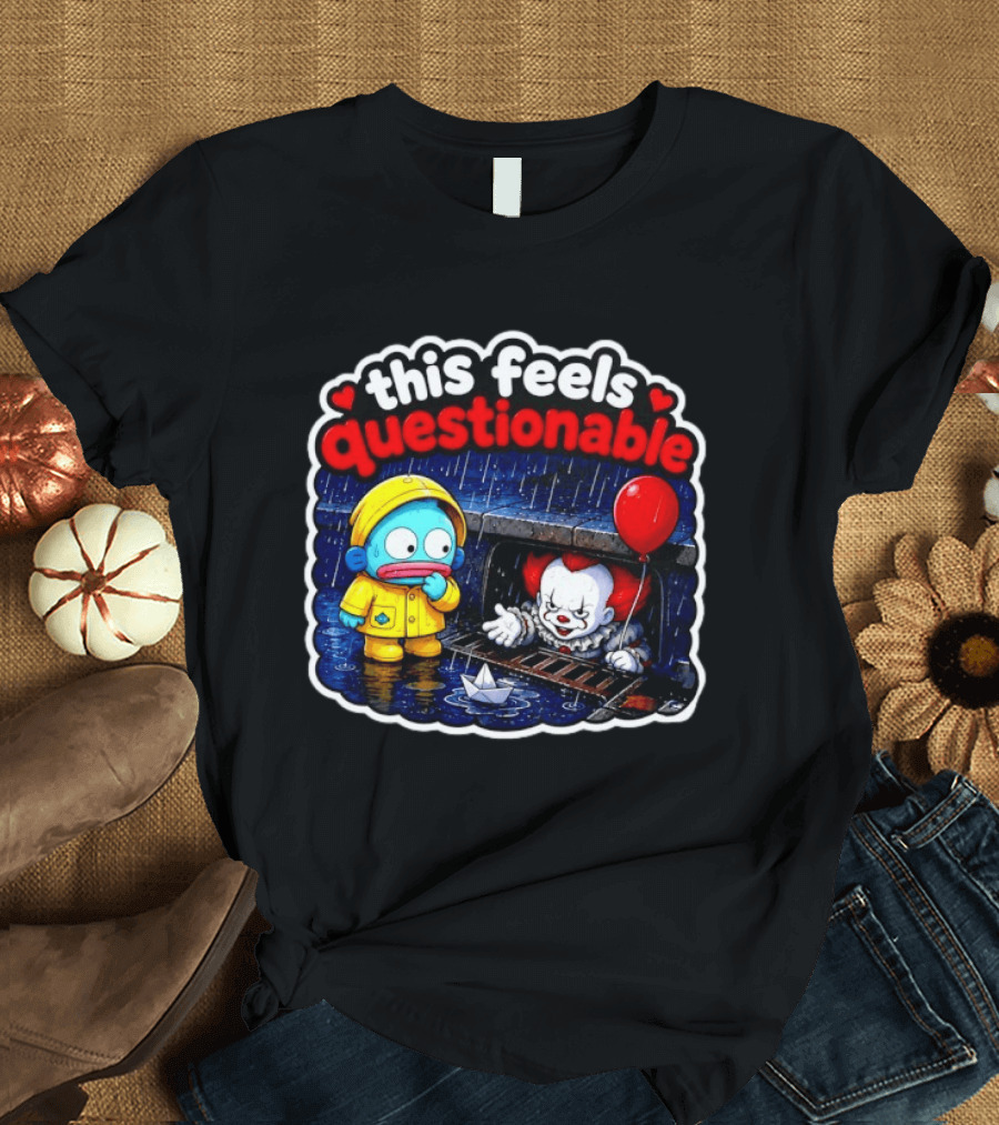 This Feels Questionable Pennywise And Fish Red Balloon T-Shirt