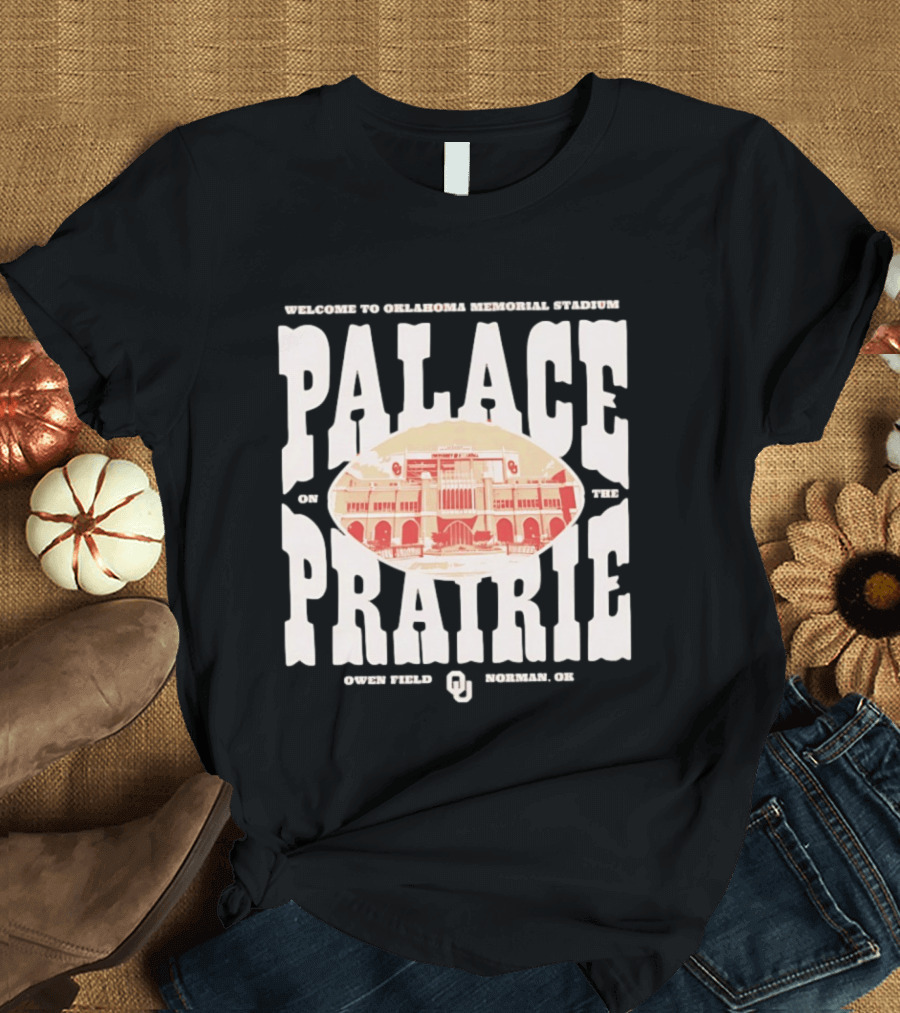 Welcome To Oklahoma Memorial Stadium Palace On The Prairie Owen Field Norman OK T-Shirt