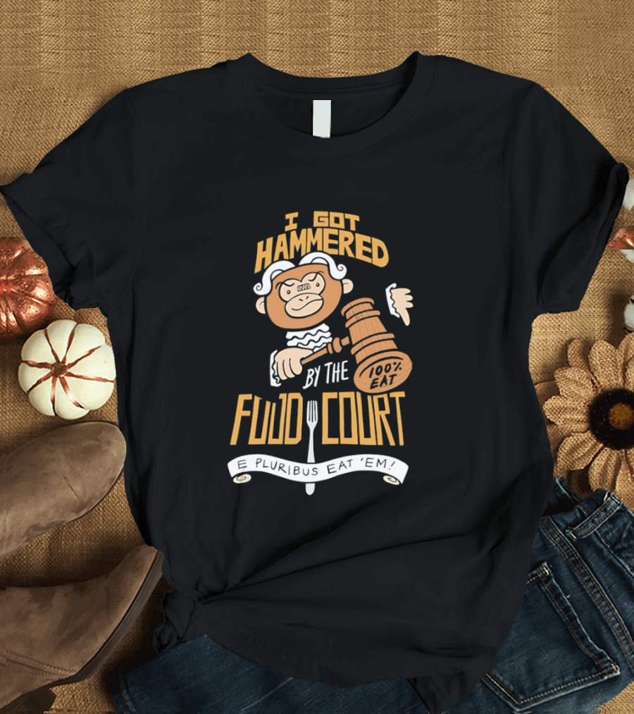 E Pluribus Eat Em I Got Hammered By The Food Court Monkey Judge T-Shirt