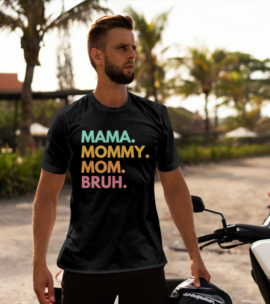 Mama Mommy Mom Bruh Mother's Day Multicolor Text Fun Mother's Day T-Shirt