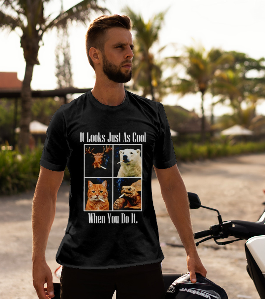 It Looks Just As Cool When You Do It Smoking Animals T-Shirt