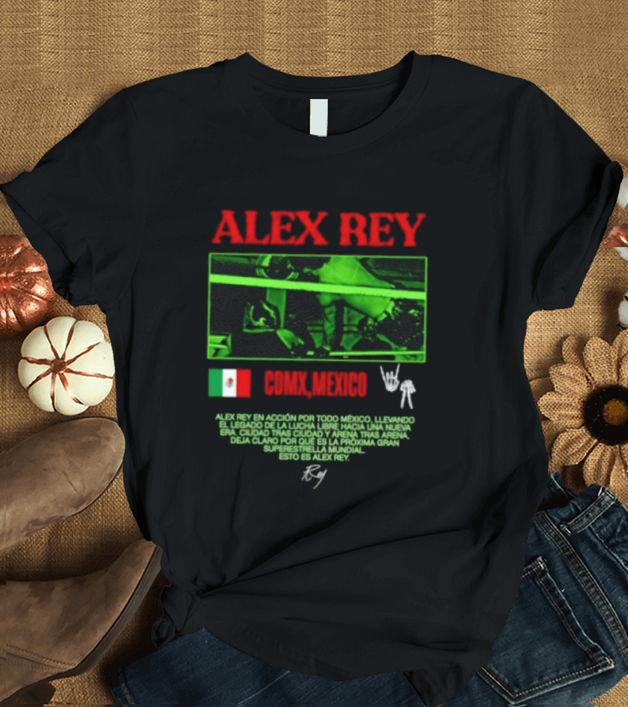 Alex Rey Lucha Libre CDMX Mexico Acción Superestrella Luchador T-Shirt