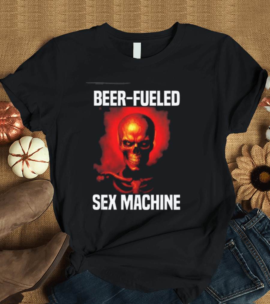 Beer Fueled Sex Machine Flaming Skeleton T-Shirt