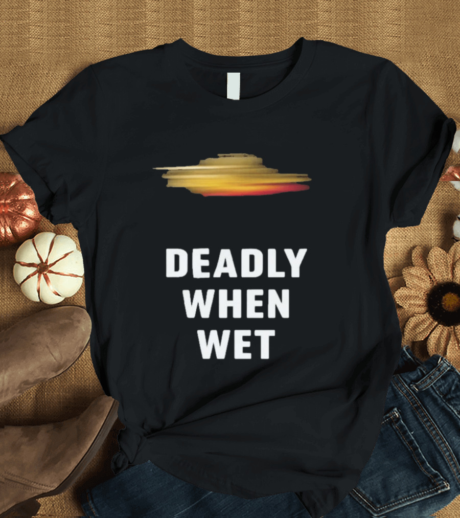 Deadly When Wet UFO Saucer Vortex T-Shirt