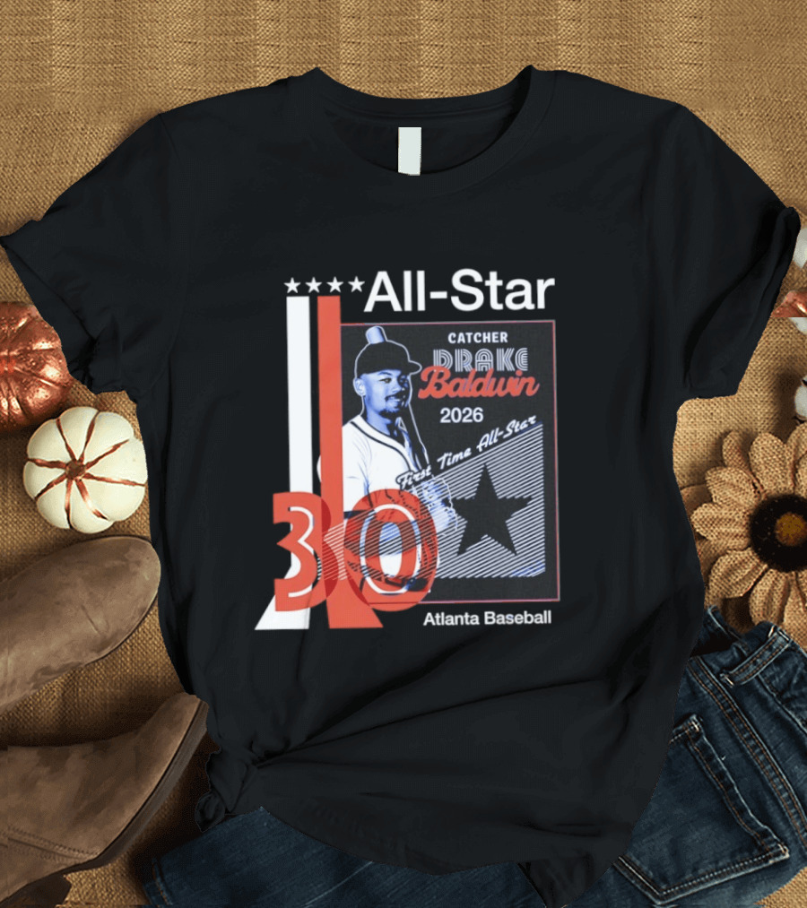 Drake Baldwin 30 Catcher Atlanta Braves 2026 First Time MLB All Star T-Shirt