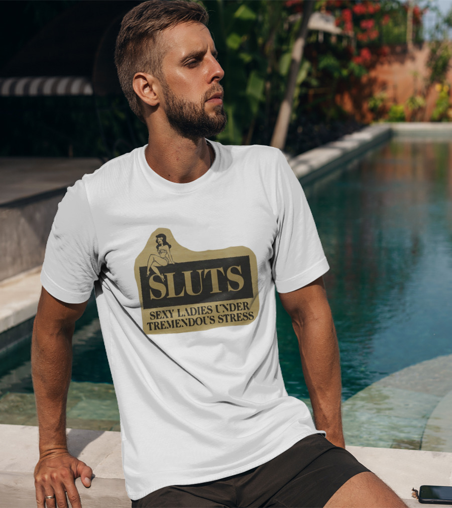 SLUTS Sexy Ladies Under Tremendous Stress Pin Up Girl T-Shirt
