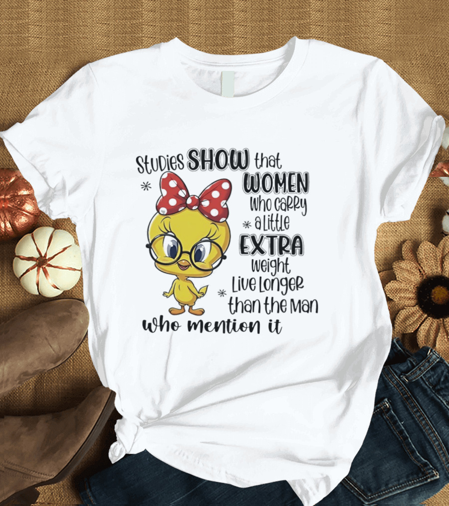 Studies Show Women Who Carry A Little Extra Weight Live Longer Than The Men Who Mention It Cartoon Bird T-Shirt