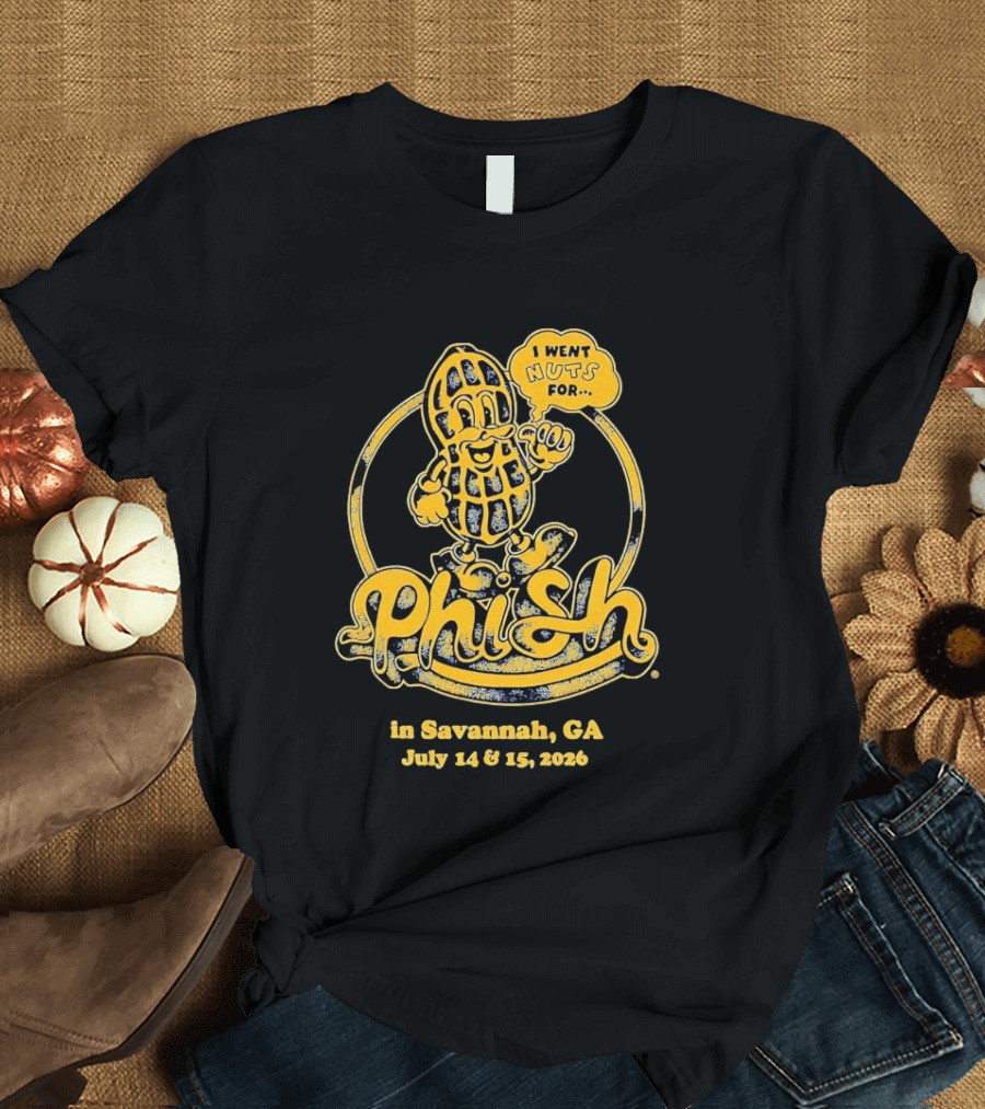 Phish Peanut I Went Nuts For Savannah GA July 14 15 2024 T-Shirt