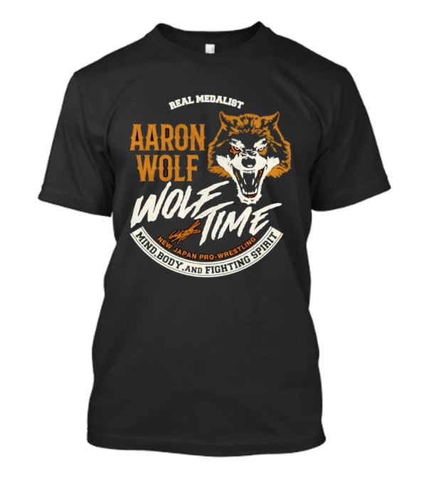 Real Medalist Aaron Wolf Wolf Time New Japan Pro Wrestling Mind Body And Fighting Spirit T-Shirt
