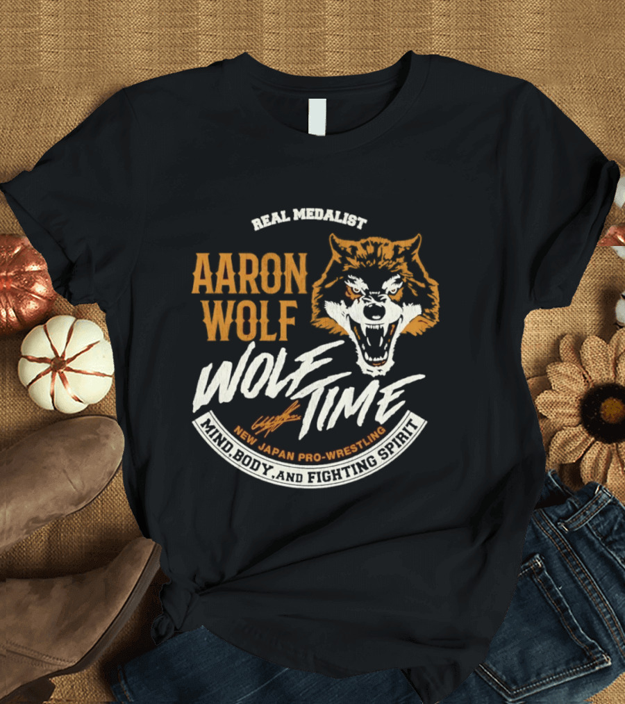 Real Medalist Aaron Wolf Wolf Time New Japan Pro Wrestling Mind Body And Fighting Spirit T-Shirt