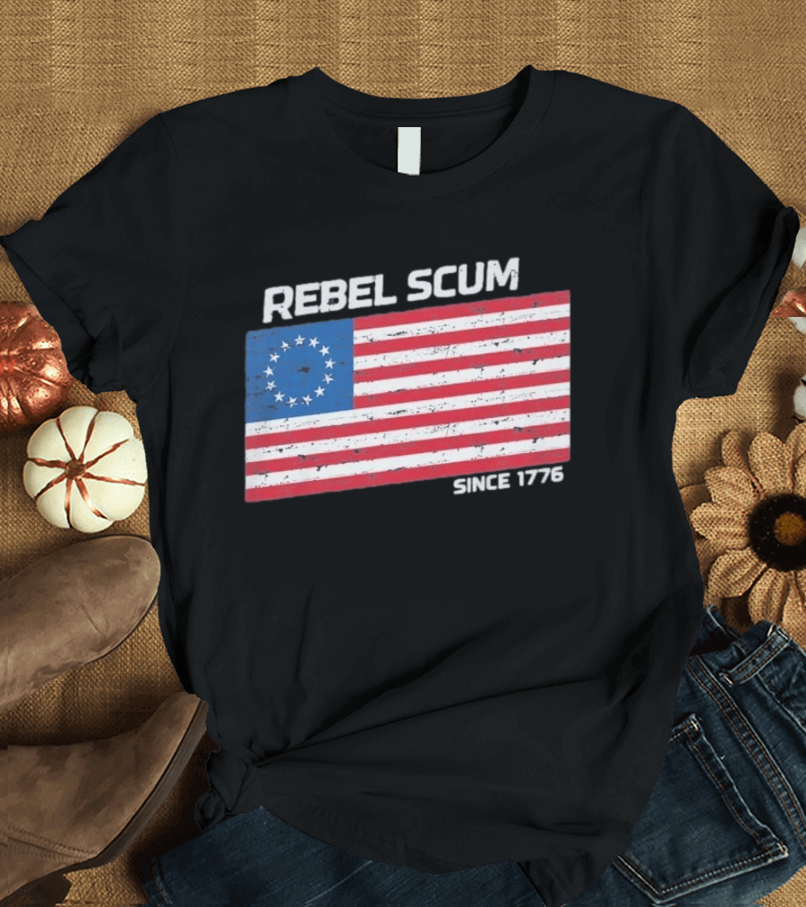 Rebel Scum Since 1776 Betsy Ross Flag T-Shirt