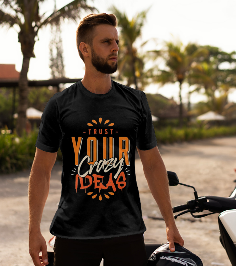 Trust Your Crazy Ideas T-Shirt