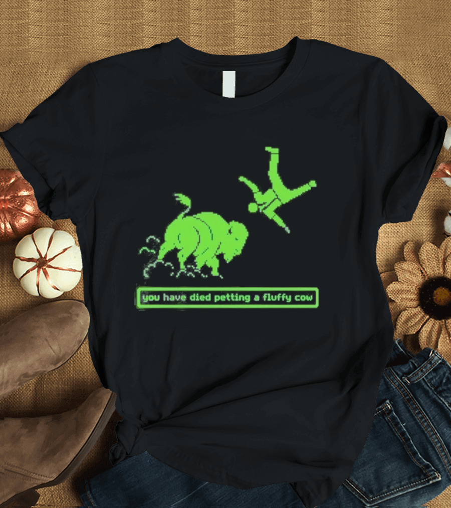 You Have Died Petting A Fluffy Cow Cartoon Humor Green Buffalo T-Shirt