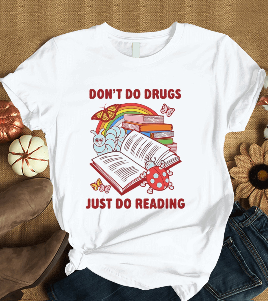 Don't Do Drugs Just Do Reading Rainbow Books And Butterflies T-Shirt