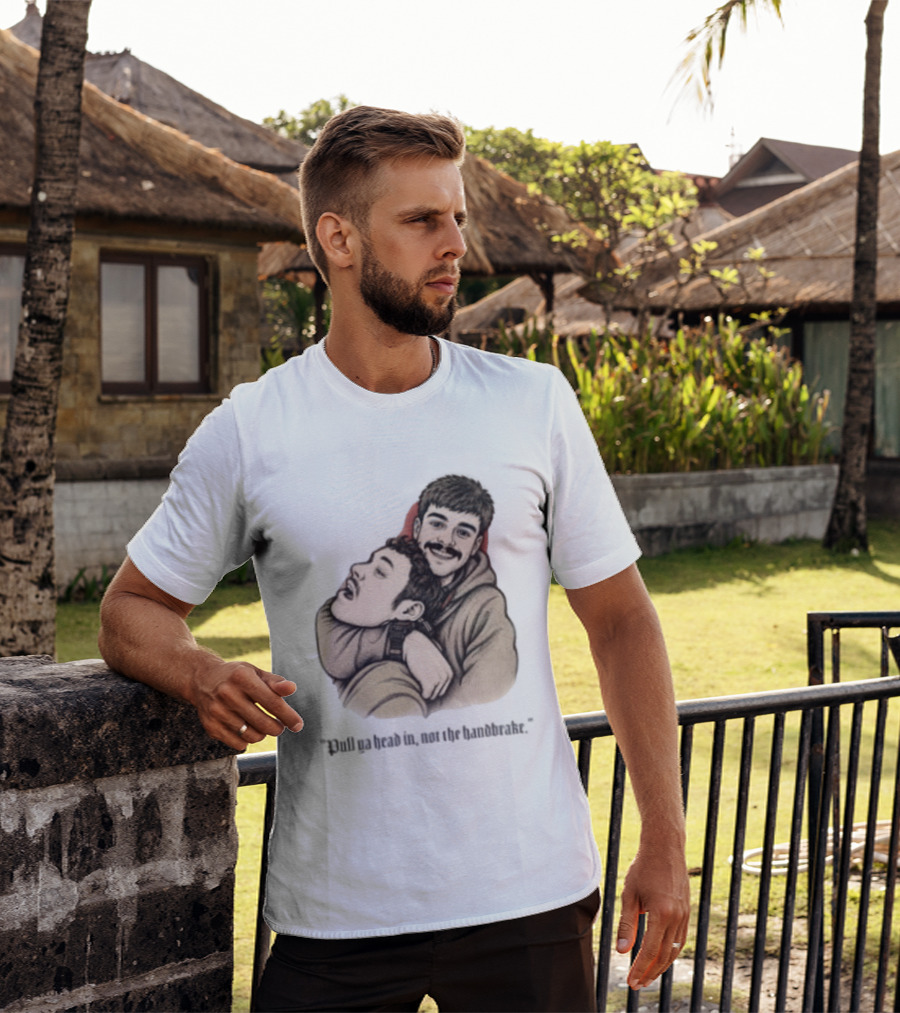 Pull Ya Head In Not The Handbrake Slang Humor Duo T-Shirt
