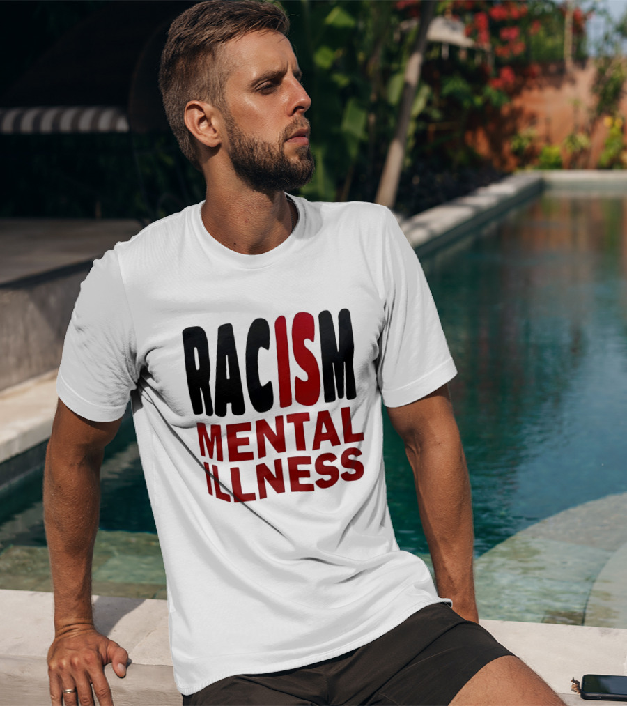 Racism Mental Illness Awareness Message T-Shirt