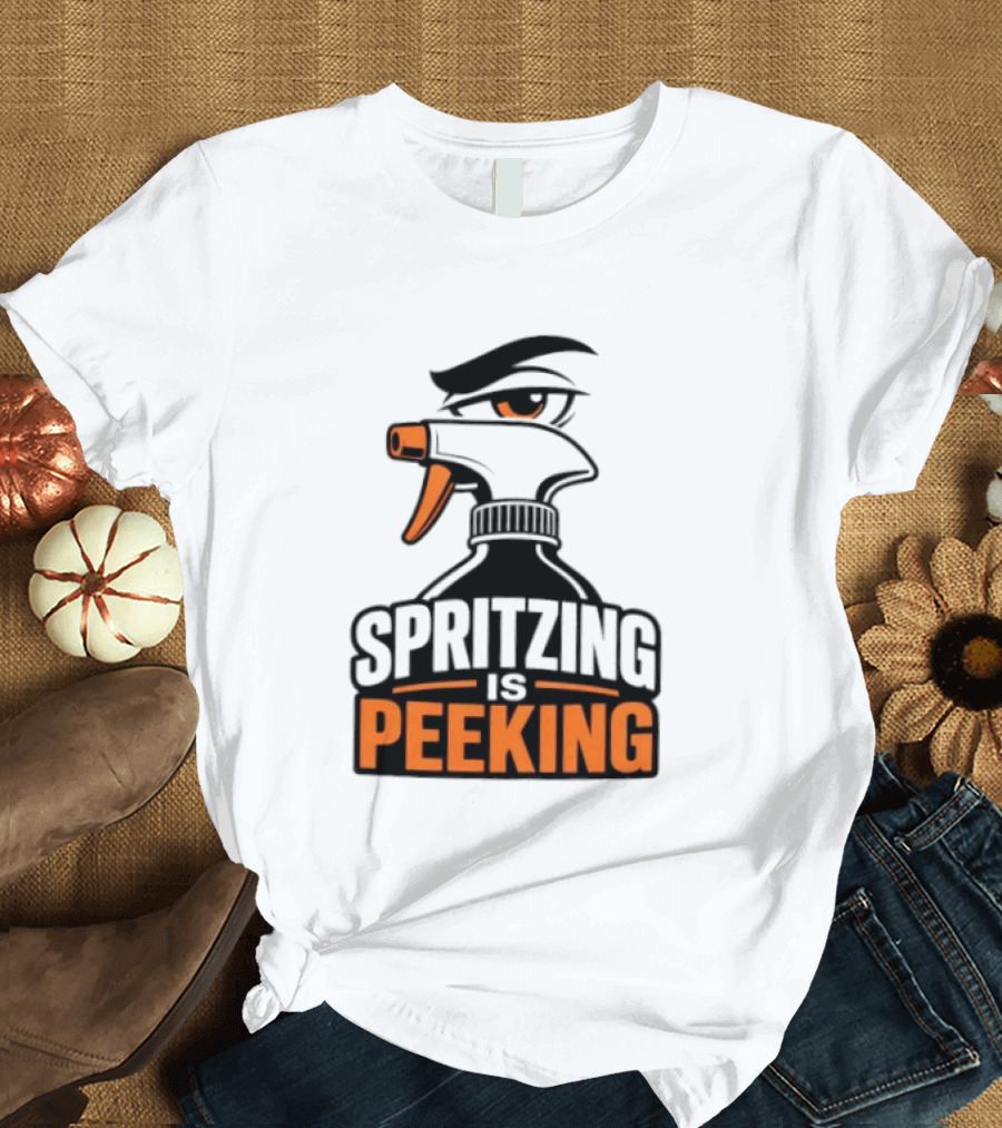 Spritzing Is Peeking Spray Bottle Eye Cleaning Humor T-Shirt