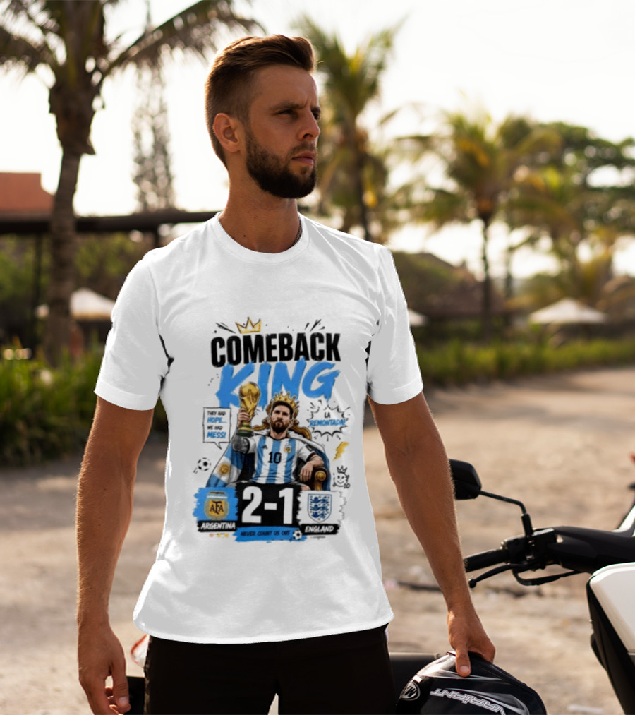 Lionel Messi Comeback King Argentina 2 1 Never Count Us Out T-Shirt