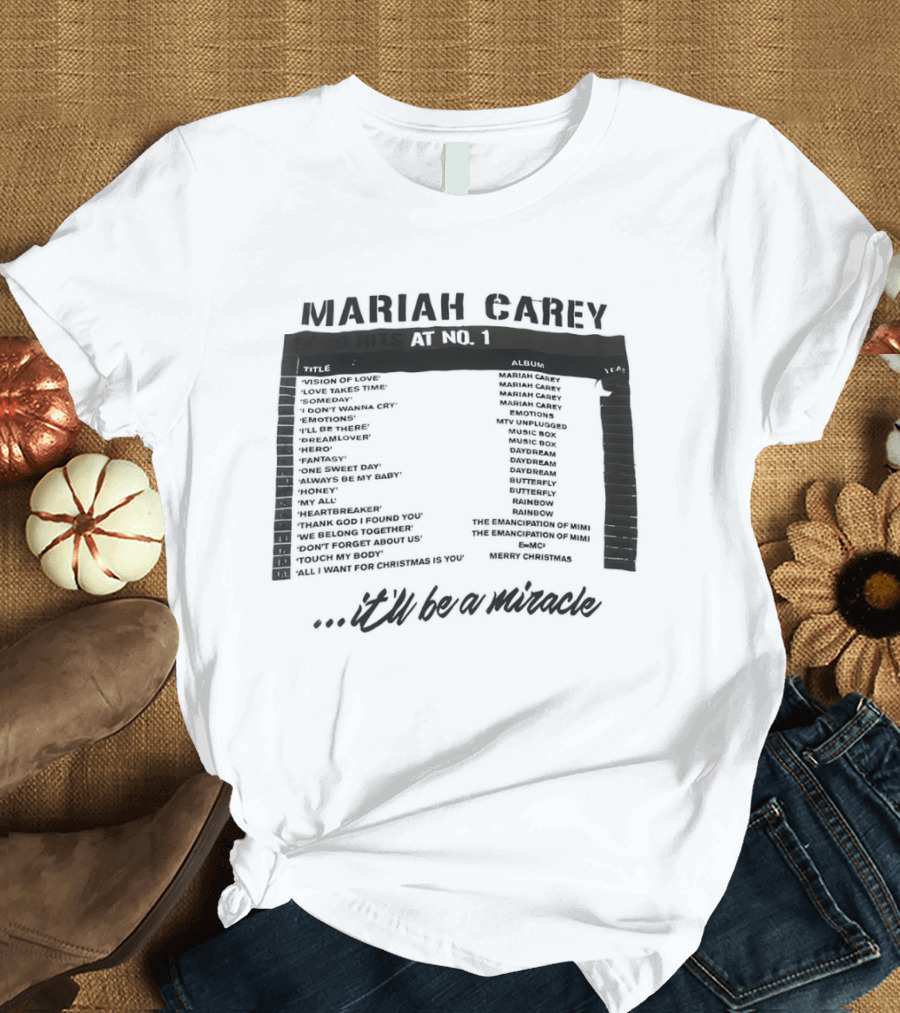 Mariah Carey 19 Hits At No 1 Tracklist It'll Be A Miracle T-Shirt