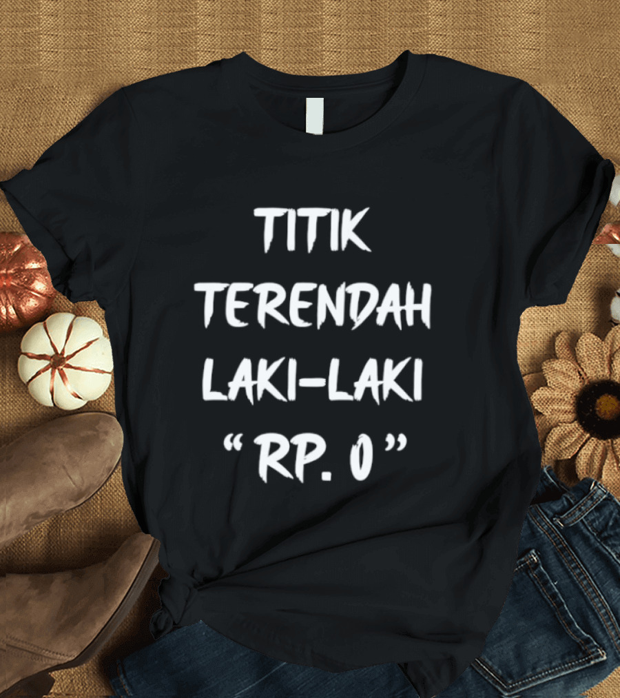 Titik Terendah Laki Laki RP 0 Kata Kata T-Shirt