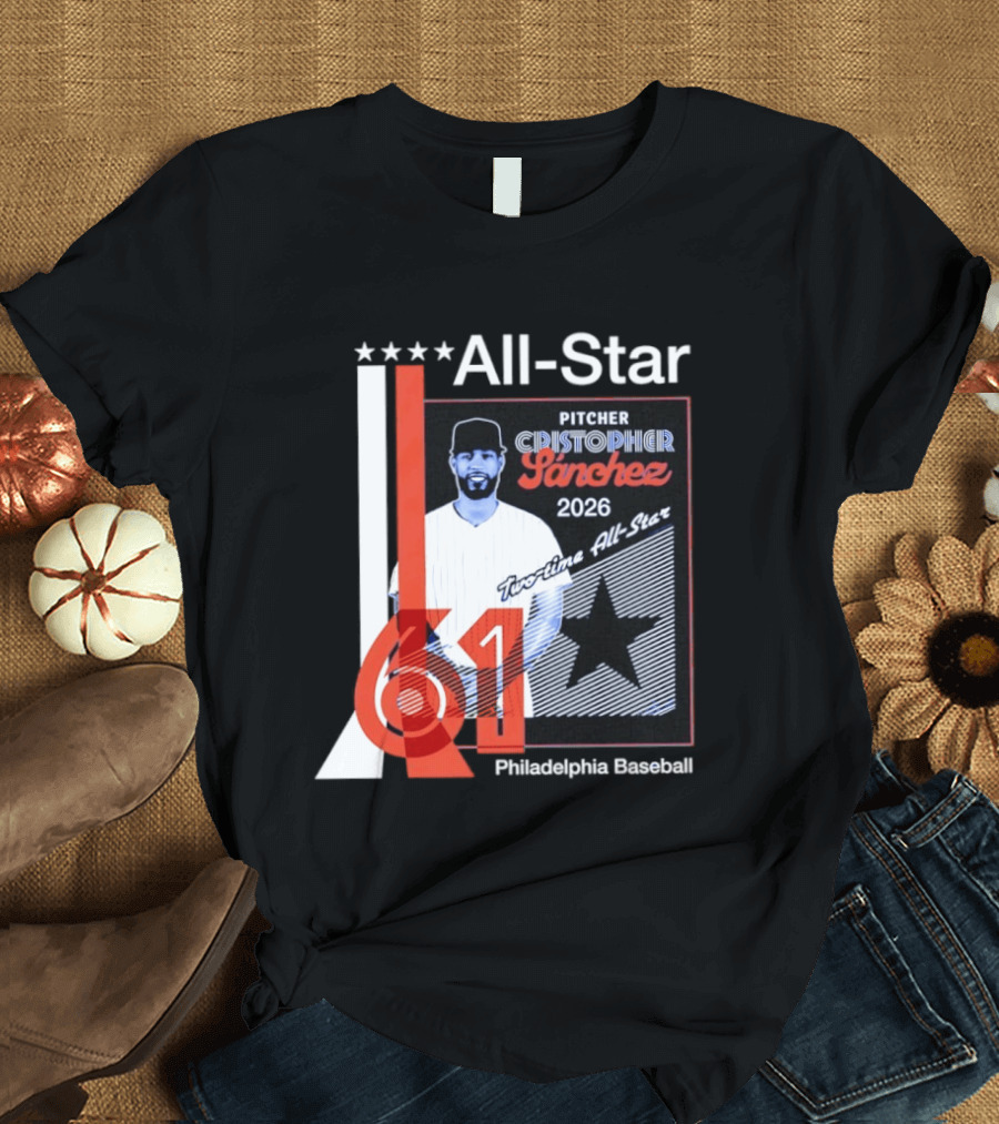 Cristopher Sanchez 61 Philadelphia Phillies Pitcher 2026 Two Time MLB All Star T-Shirt