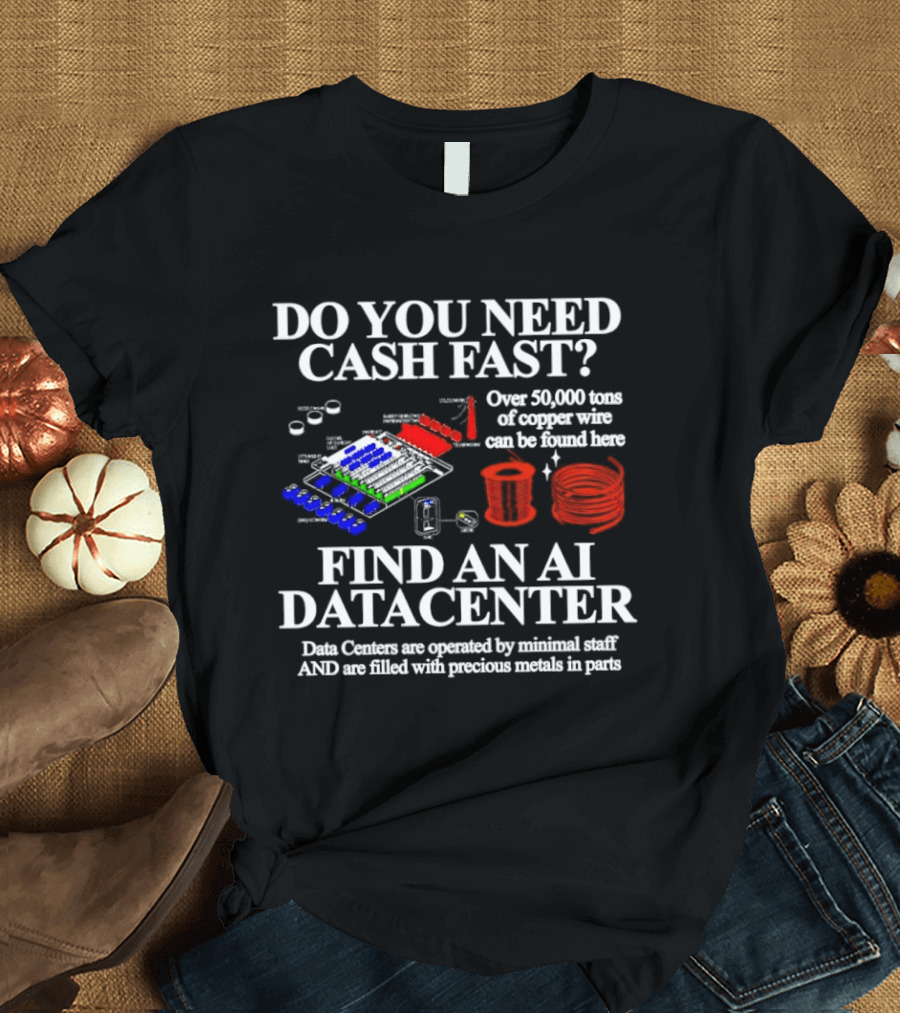 Do You Need Cash Fast Find An AI Datacenter Over 39000 Tons Of Copper Wire Can Be Stolen Here Precious Metals In Pails T-Shirt