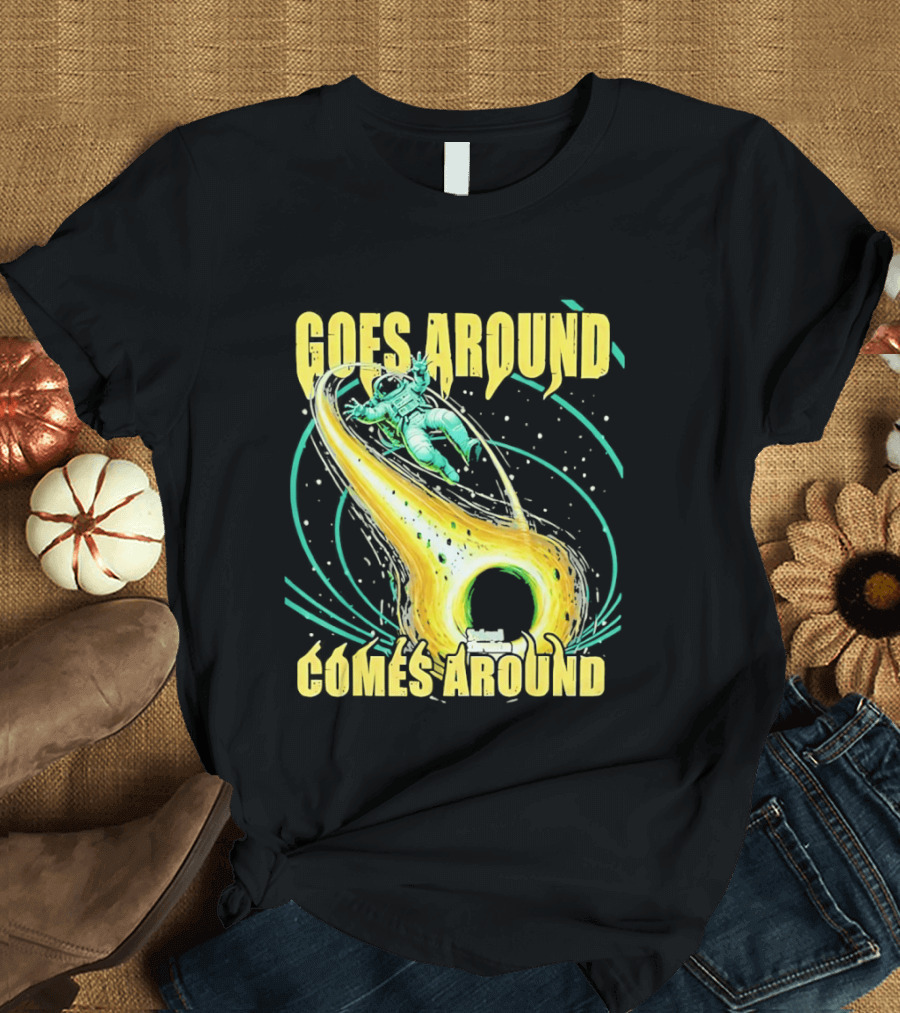 Goes Around Comes Around Astronaut Black Hole Space Adventure T-Shirt