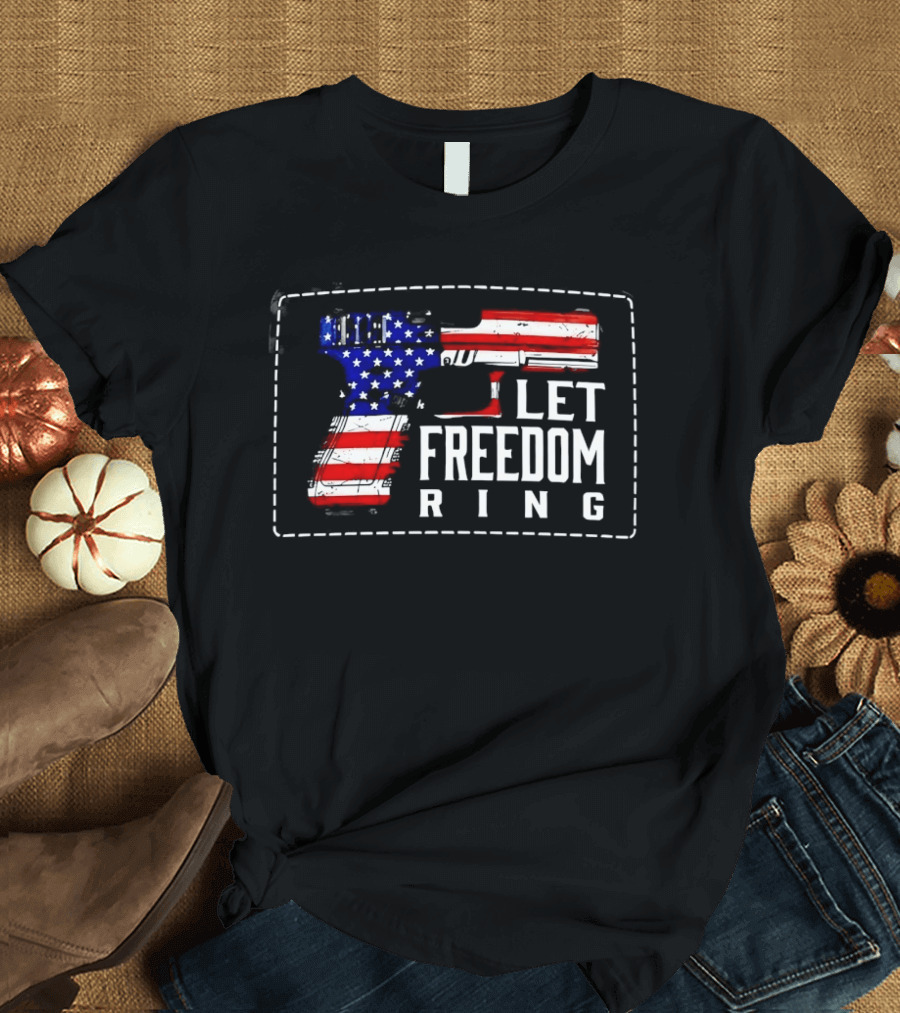 Let Freedom Ring American Flag Pistol Patch USA Patriotic T-Shirt