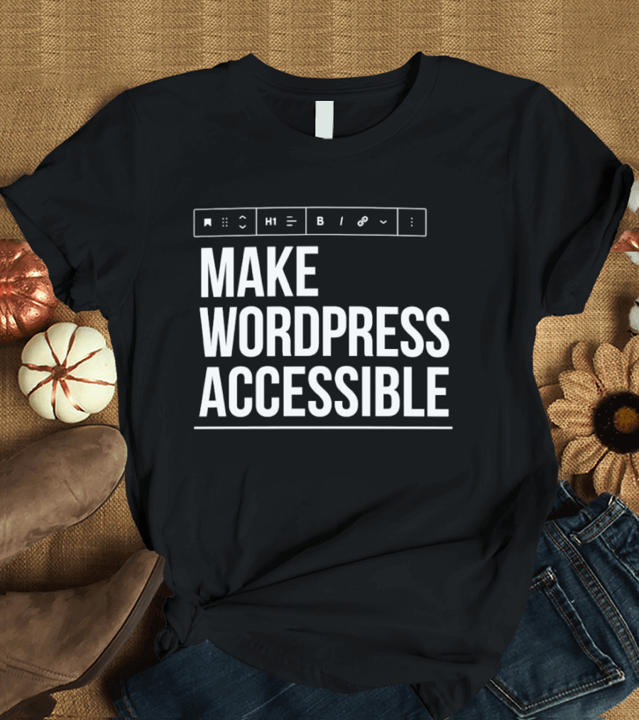 Make WordPress Accessible Accessibility T-Shirt
