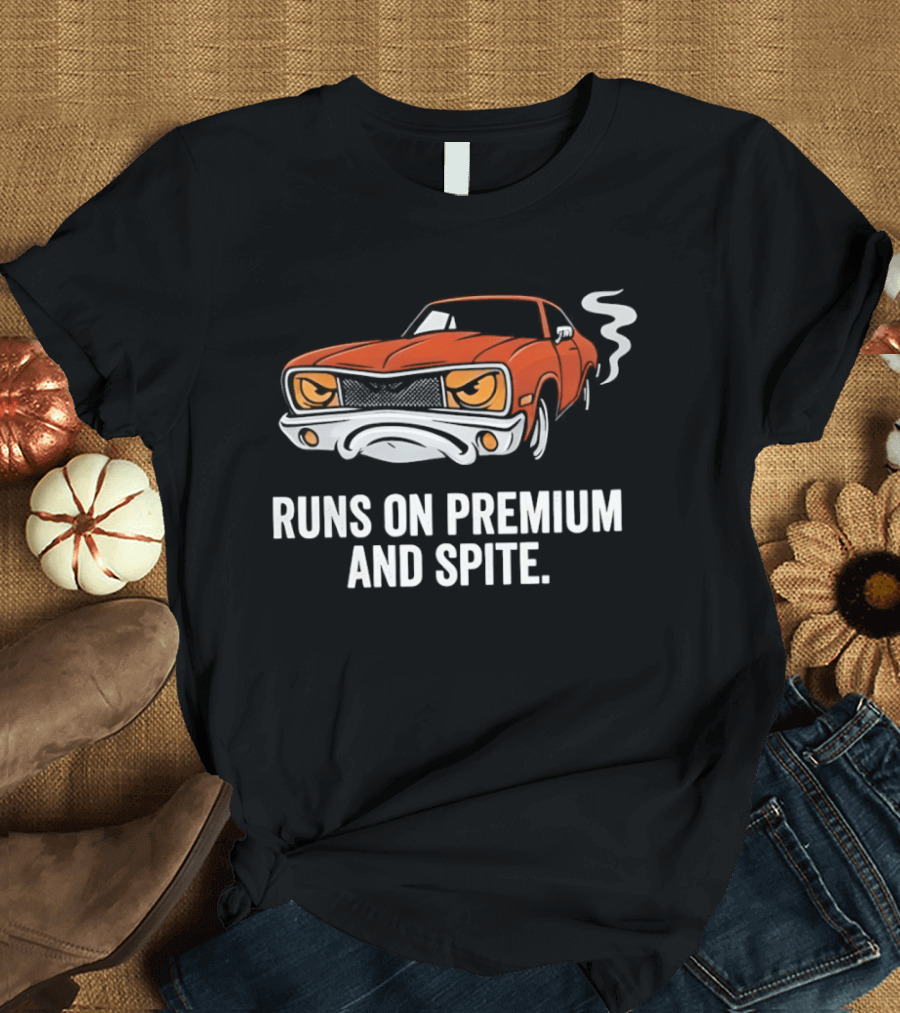 Runs On Premium And Spite Muscle Car T-Shirt