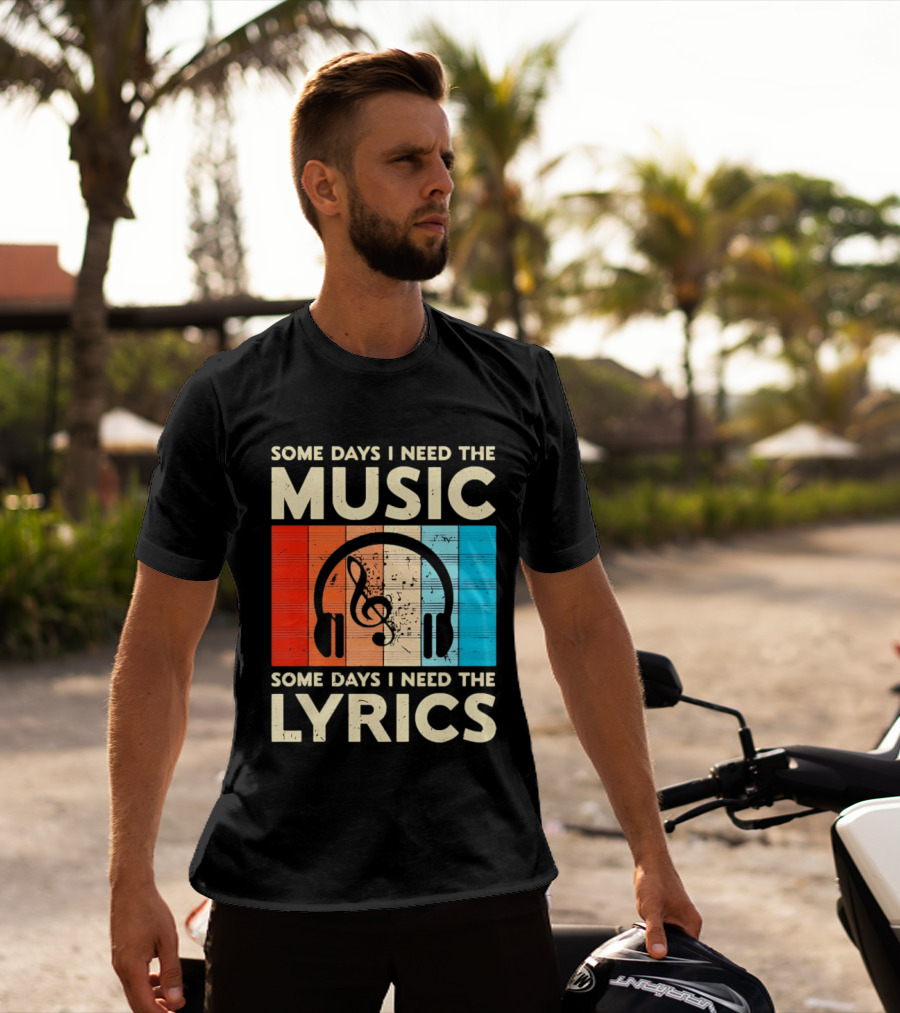 Some Days I Need The Music Some Days I Need The Lyrics Headphones Clef Notes T-Shirt