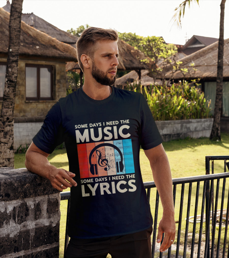 Some Days I Need The Music Some Days I Need The Lyrics Headphones Clef Notes T-Shirt