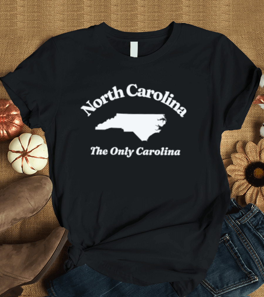 North Carolina The Only Carolina State Pride T-Shirt