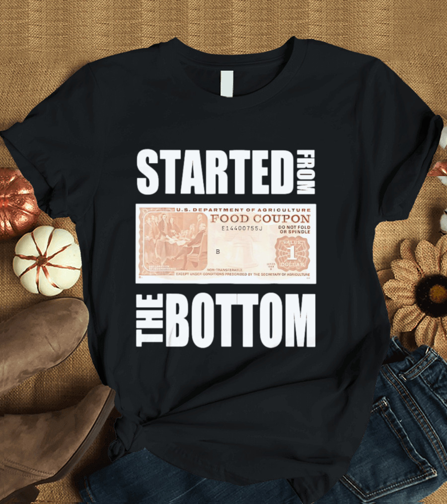 Started From The Bottom Food Coupon U.S. Department Of Agriculture T-Shirt