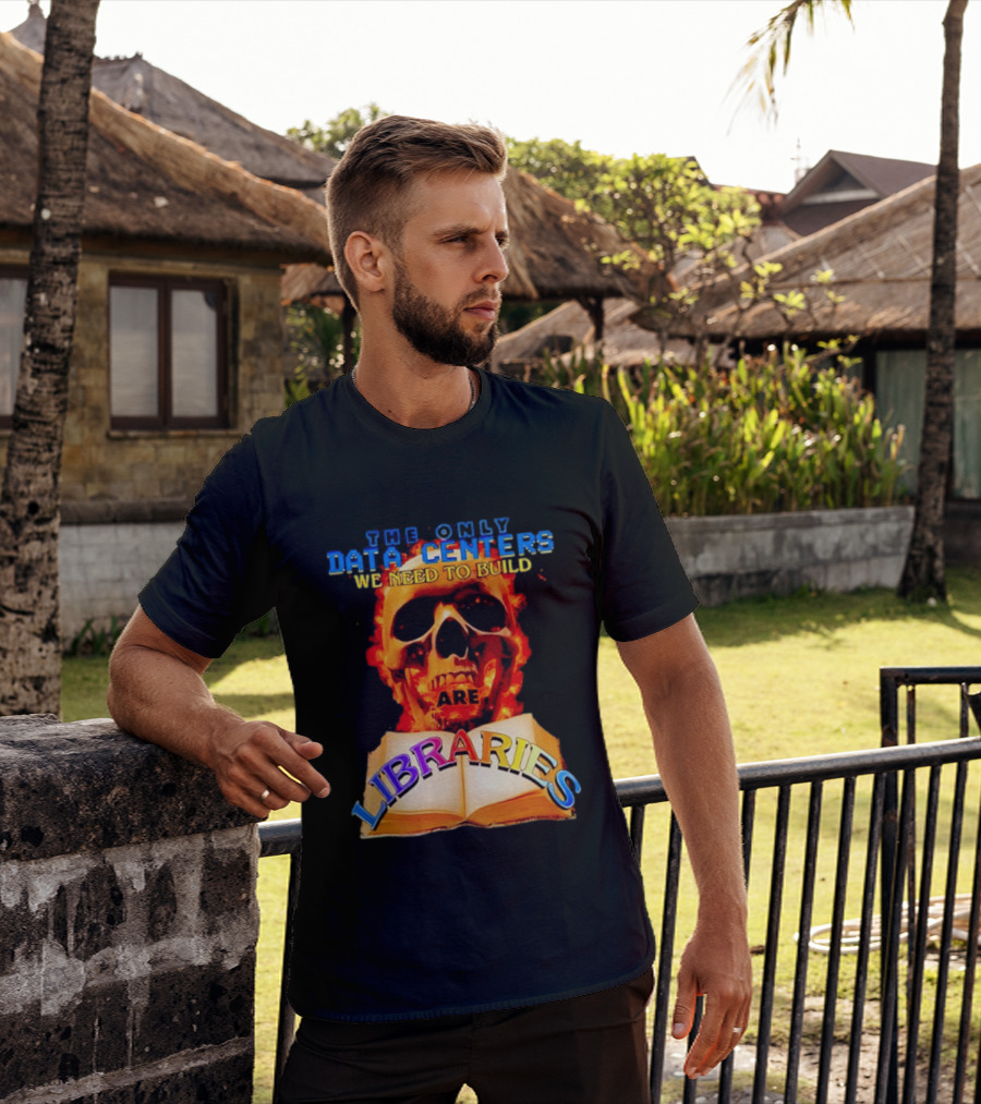 The Only Data Centers We Need To Build Are Libraries Skull T-Shirt