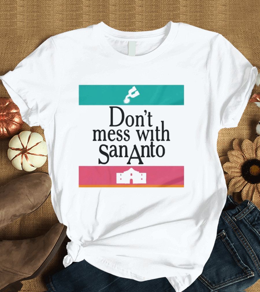 Don’t Mess With San Antonio Spurs T-Shirt