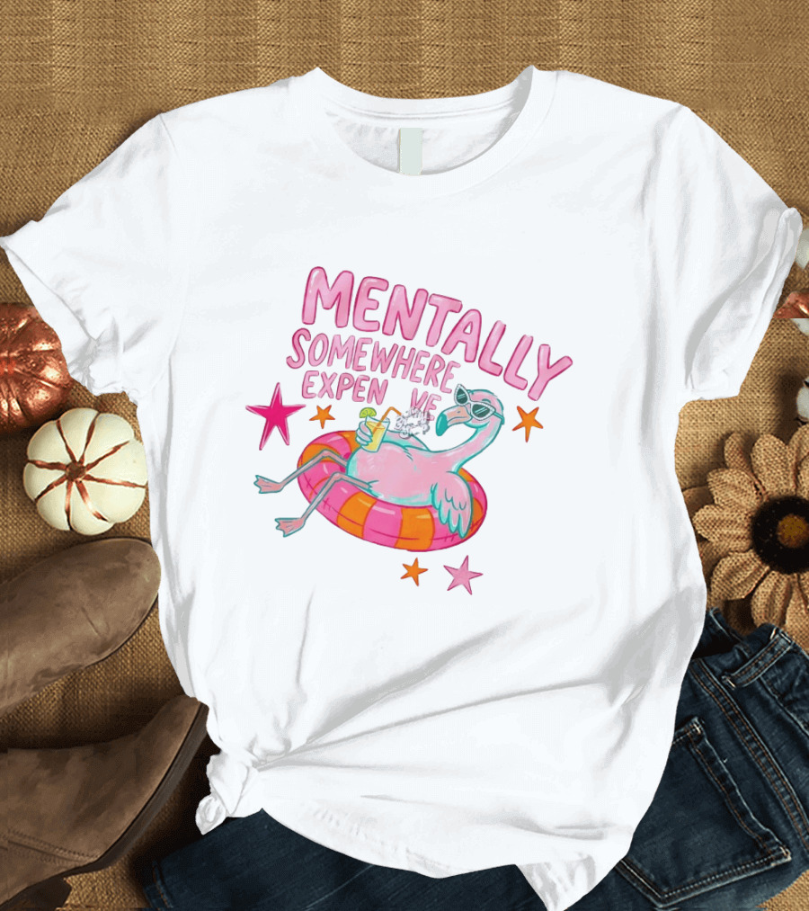 Mentally Somewhere Expensive Flamingo Pool Float Summer Vibes T-Shirt