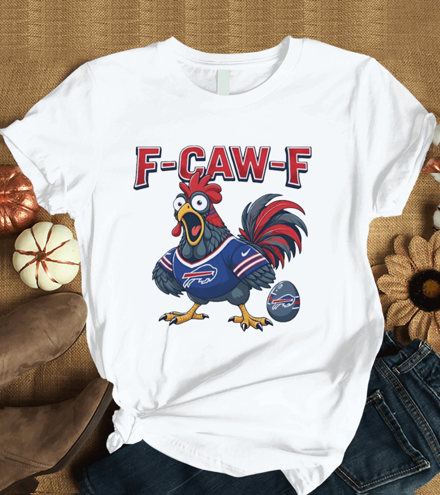 Buffalo Bills F Caw F Chicken Football Fan Rooster With Egg T-Shirt