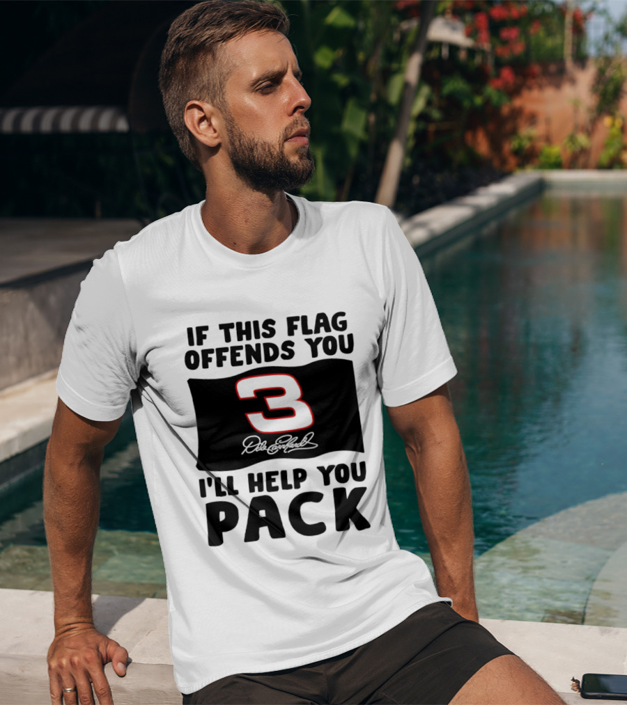 Dale Earnhardt Number 3 If This Flag Offends You I'll Help You Pack T-Shirt