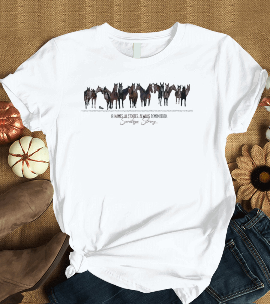 Saratoga Strong 18 Names 18 Stories Always Remembered Horse T-Shirt